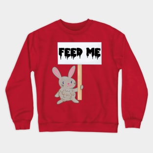 Feed Me Bun Sign Crewneck Sweatshirt